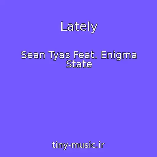 کاور آهنگ Lately از Sean Tyas Feat. Enigma State