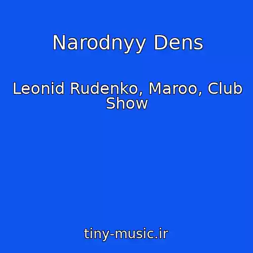 کاور آهنگ Narodnyy Dens از Leonid Rudenko, Maroo, Club Show