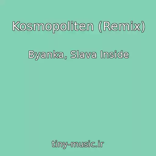 کاور آهنگ Kosmopoliten (Remix) از Byanka, Slava Inside