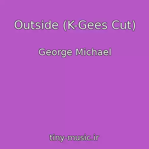 کاور آهنگ Outside (K-Gees Cut) از George Michael