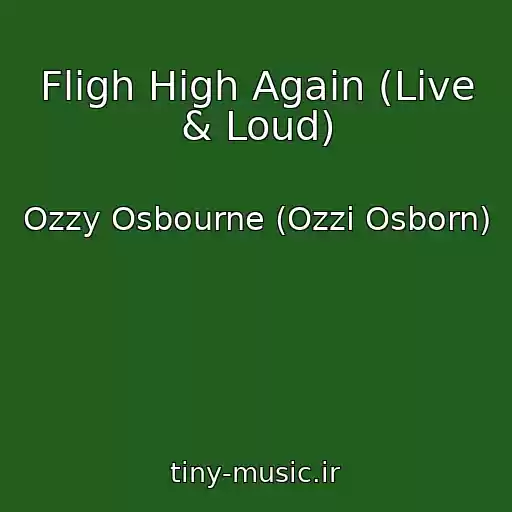 کاور آهنگ Fligh High Again (Live & Loud) از Ozzy Osbourne (Ozzi Osborn)