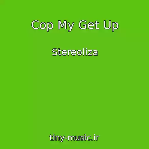 کاور آهنگ Cop My Get Up از Stereoliza