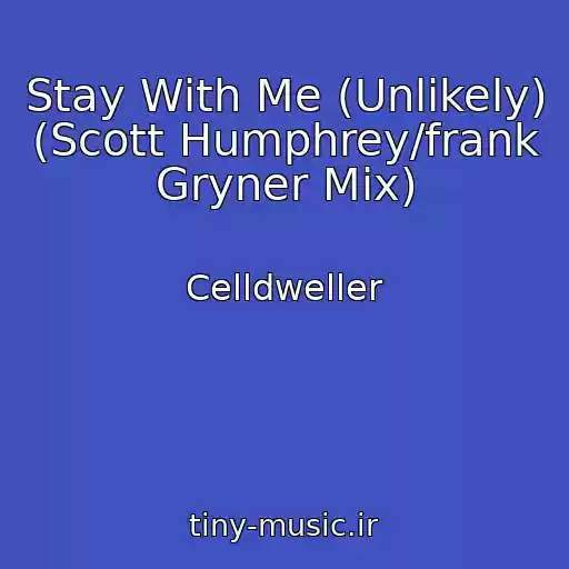 کاور آهنگ Stay With Me (Unlikely) (Scott Humphrey/frank Gryner Mix) از Celldweller