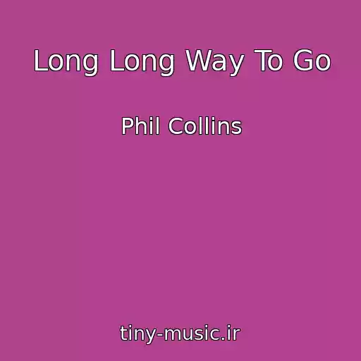 کاور آهنگ Long Long Way To Go از Phil Collins