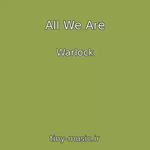 کاور آهنگ All We Are از Warlock