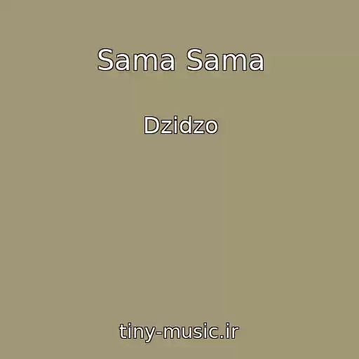 کاور آهنگ Sama Sama از Dzіdzo