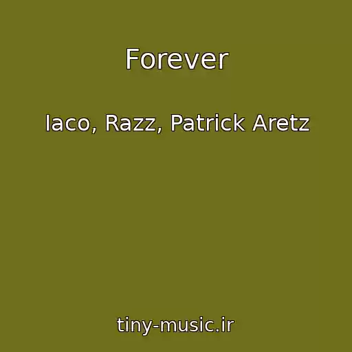 کاور آهنگ Forever از Iaco, Razz, Patrick Aretz