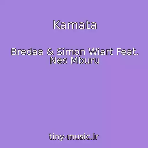 کاور آهنگ Kamata از Bredaa & Simon Wiart Feat. Nes Mburu