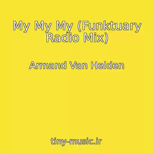 کاور آهنگ My My My (Funktuary Radio Mix) از Armand Van Helden