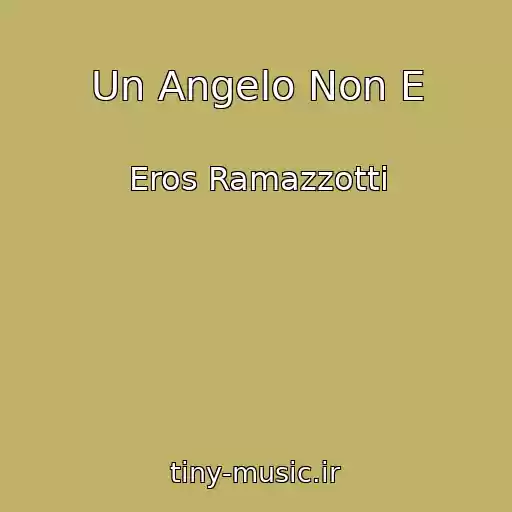 کاور آهنگ Un Angelo Non E از Eros Ramazzotti