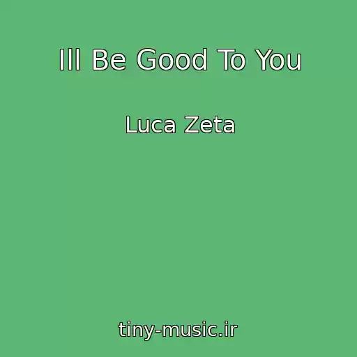 کاور آهنگ Ill Be Good To You از Luca Zeta