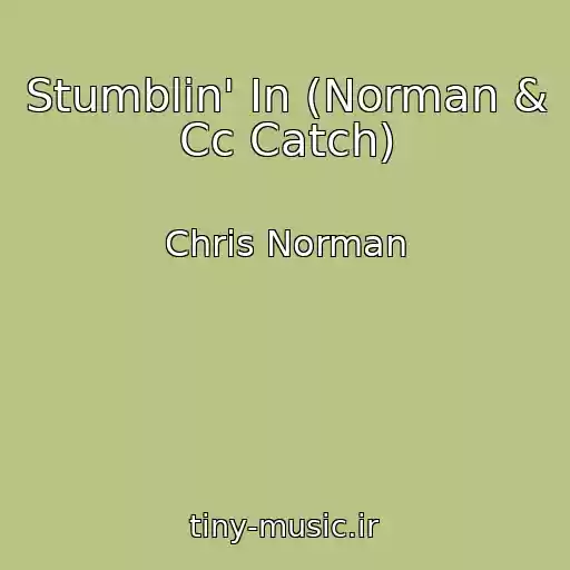 کاور آهنگ Stumblin' In (Norman & Cc Catch) از Chris Norman
