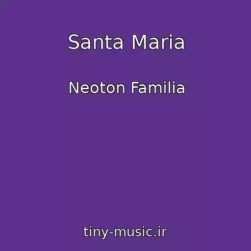 کاور آهنگ Santa Maria از Neoton Familia