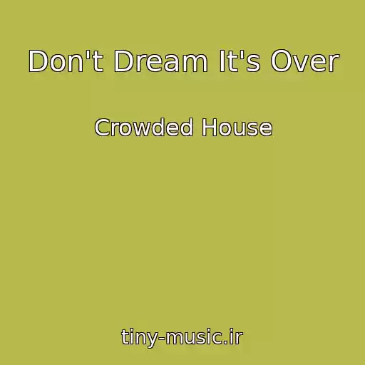 کاور آهنگ Don't Dream It's Over از Crowded House
