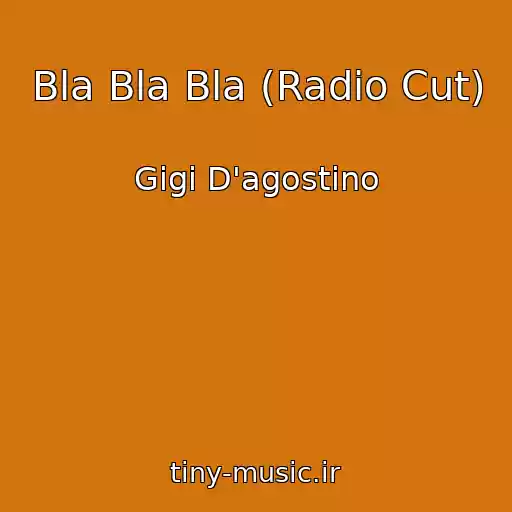 کاور آهنگ Bla Bla Bla (Radio Cut) از Gigi D'agostino