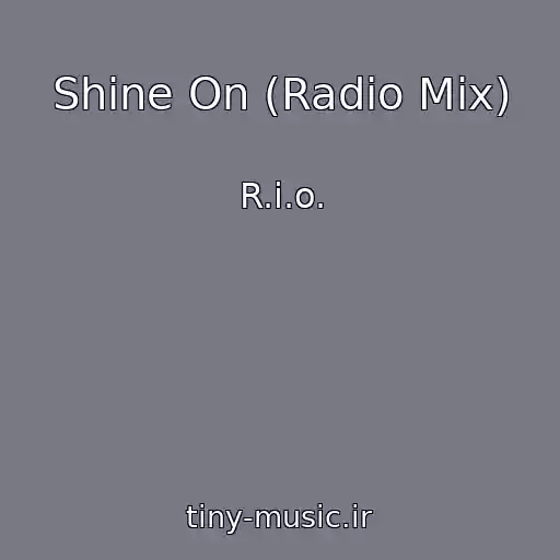 کاور آهنگ Shine On (Radio Mix) از R.i.o.