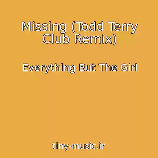 کاور آهنگ Missing (Todd Terry Club Remix) از Everything But The Girl