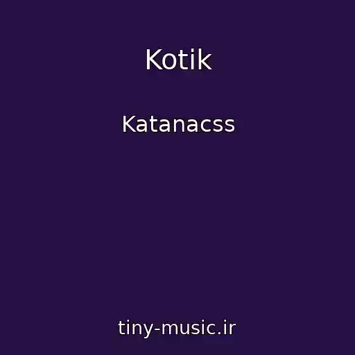 کاور آهنگ Kotik از Katanacss