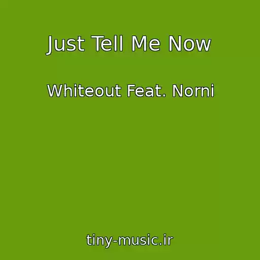 کاور آهنگ Just Tell Me Now از Whiteout Feat. Norni