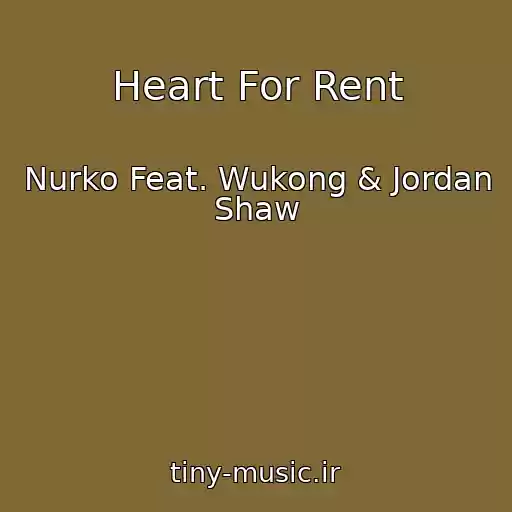 کاور آهنگ Heart For Rent از Nurko Feat. Wukong & Jordan Shaw