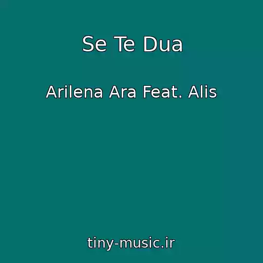 کاور آهنگ Se Te Dua از Arilena Ara Feat. Alis