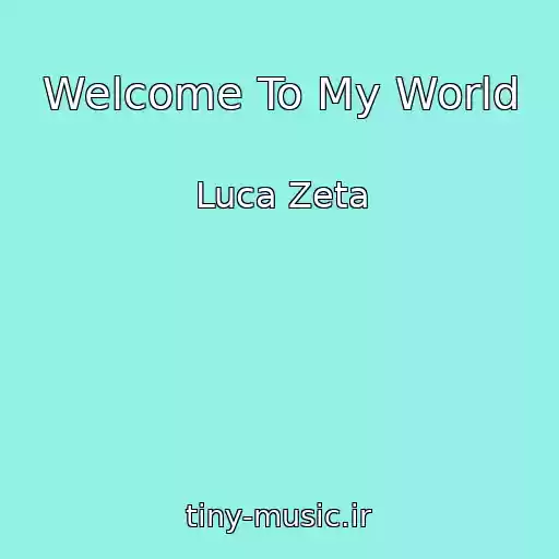 کاور آهنگ Welcome To My World از Luca Zeta