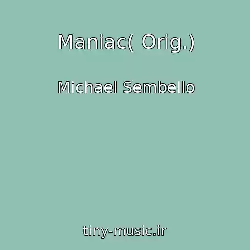 کاور آهنگ Maniac( Orig.) از Michael Sembello