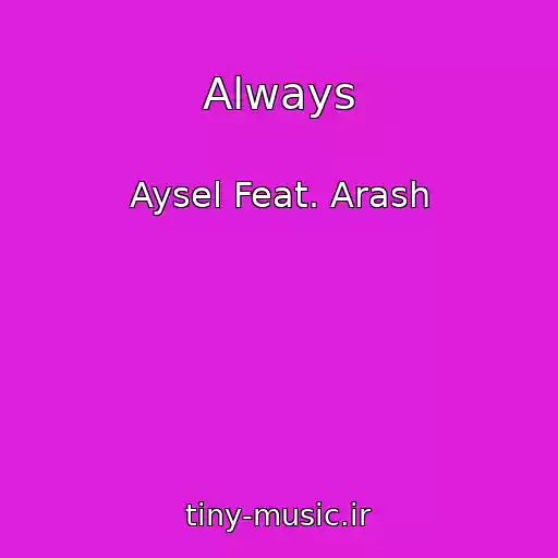 کاور آهنگ Always از Aysel Feat. Arash