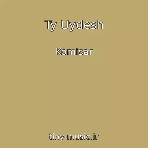 کاور آهنگ Ty Uydesh از Komisar