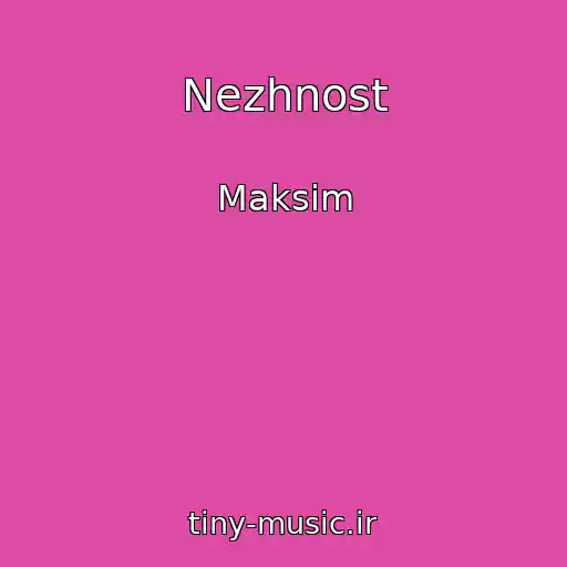 کاور آهنگ Nezhnost از Maksim