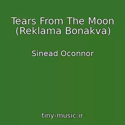 کاور آهنگ Tears From The Moon (Reklama Bonakva) از Sinead Oconnor
