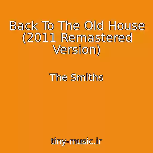 کاور آهنگ Back To The Old House (2011 Remastered Version) از The Smiths