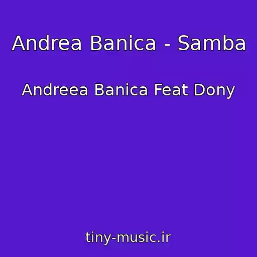 کاور آهنگ Andrea Banica - Samba از Andreea Banica Feat Dony