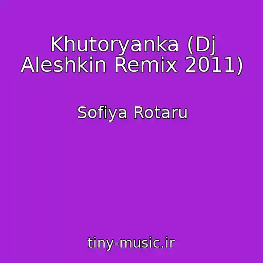 کاور آهنگ Khutoryanka (Dj Aleshkin Remix 2011) از Sofiya Rotaru