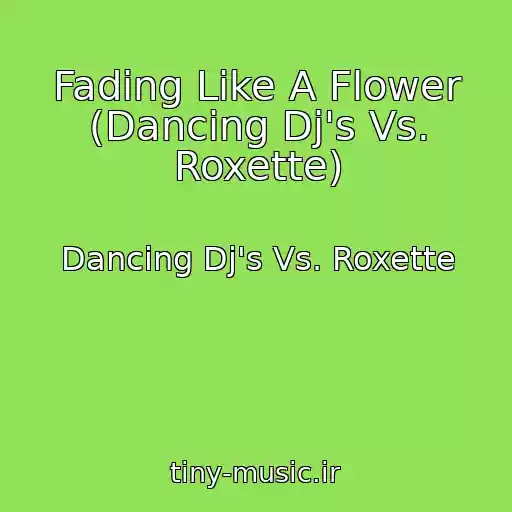 کاور آهنگ Fading Like A Flower (Dancing Dj's Vs. Roxette) از Dancing Dj's Vs. Roxette