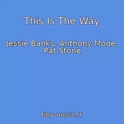 کاور آهنگ This Is The Way از Jessie Banks, Anthony Mode, Pat Stone