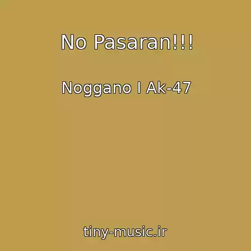 کاور آهنگ No Pasaran!!! از Noggano I Ak-47