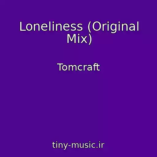 کاور آهنگ Loneliness (Original Mix) از Tomcraft