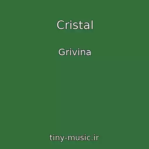 کاور آهنگ Cristal از Grivina