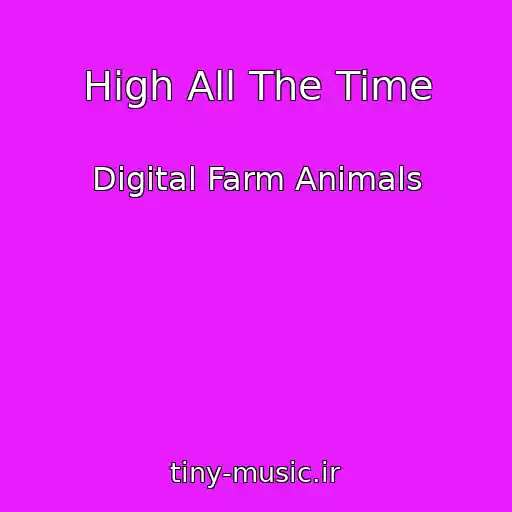 کاور آهنگ High All The Time از Digital Farm Animals