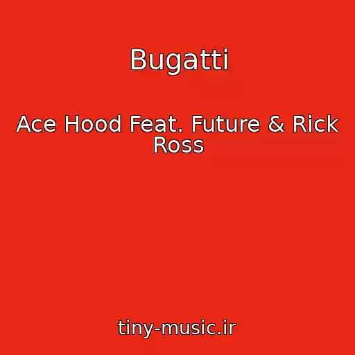 کاور آهنگ Bugatti از Ace Hood Feat. Future & Rick Ross