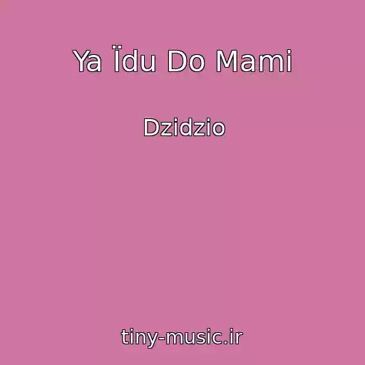 کاور آهنگ Ya Їdu Do Mami از Dzidzio