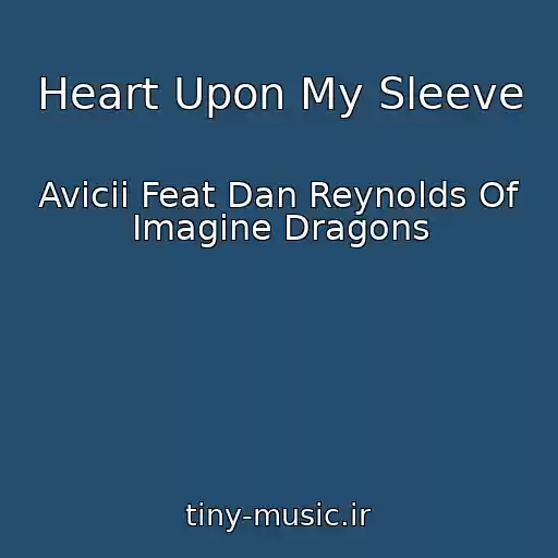 کاور آهنگ Heart Upon My Sleeve از Avicii Feat Dan Reynolds Of Imagine Dragons