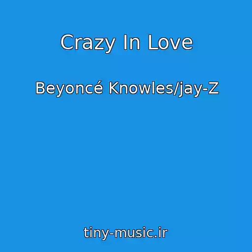 کاور آهنگ Crazy In Love از Beyoncé Knowles/jay-Z