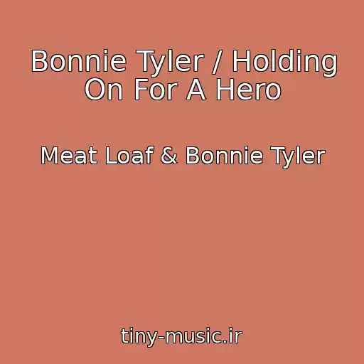 کاور آهنگ Bonnie Tyler / Holding On For A Hero از Meat Loaf & Bonnie Tyler