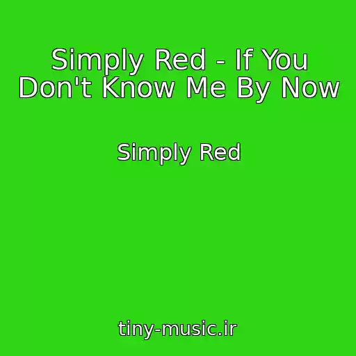 کاور آهنگ Simply Red - If You Don't Know Me By Now از Simply Red