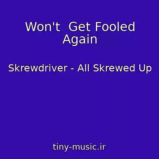 کاور آهنگ Won't  Get Fooled Again از Skrewdriver - All Skrewed Up