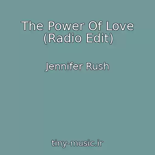 کاور آهنگ The Power Of Love (Radio Edit) از Jennifer Rush
