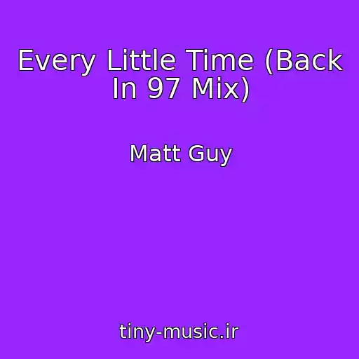 کاور آهنگ Every Little Time (Back In 97 Mix) از Matt Guy