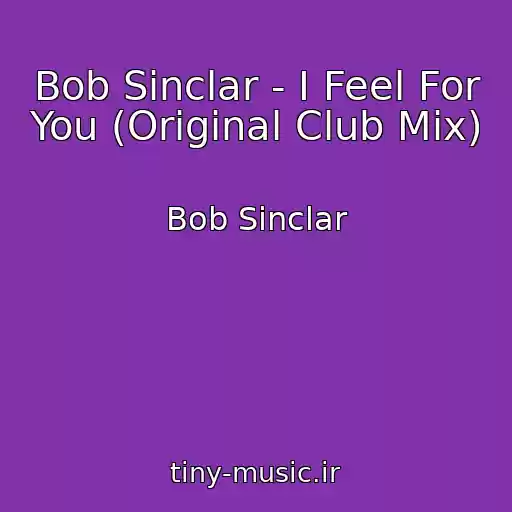 کاور آهنگ Bob Sinclar - I Feel For You (Original Club Mix) از Bob Sinclar